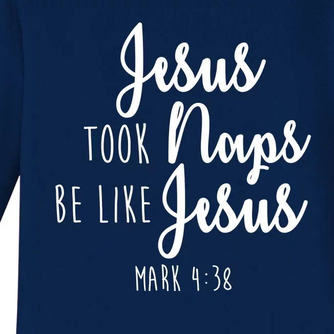 Jesus Took Naps Be Like Jesus Mark 4:38 Baby Long Sleeve Bodysuit