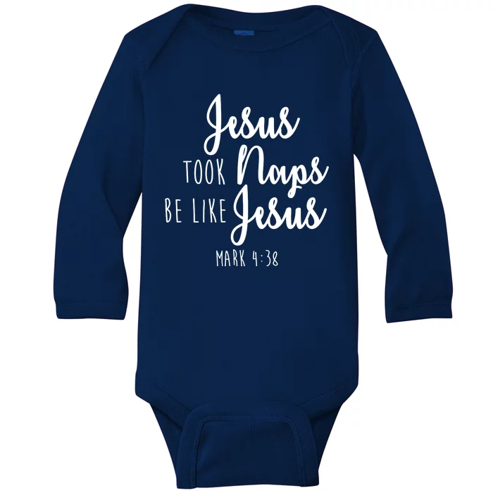 Jesus Took Naps Be Like Jesus Mark 4:38 Baby Long Sleeve Bodysuit