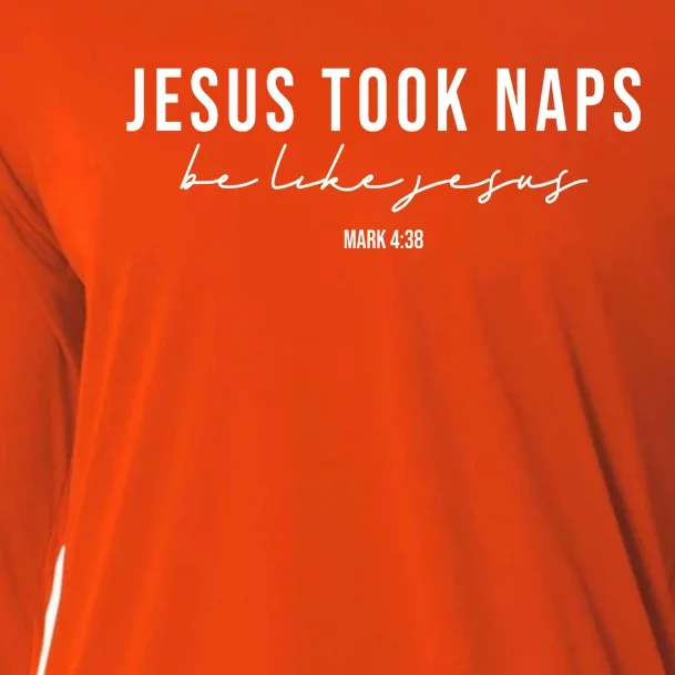 Jesus Took Naps Be Like Jesus Cooling Performance Long Sleeve Crew