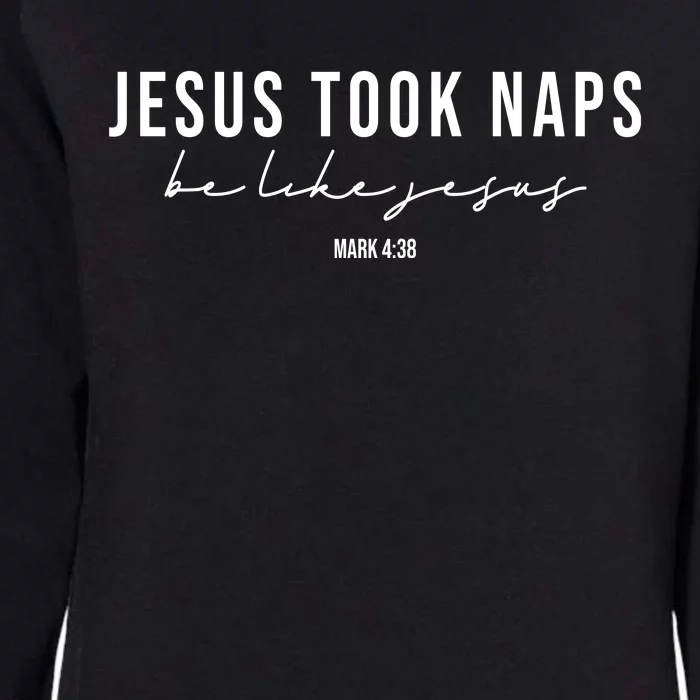 Jesus Took Naps Be Like Jesus Womens California Wash Sweatshirt