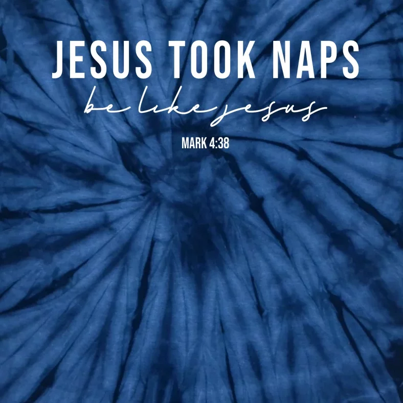 Jesus Took Naps Be Like Jesus Tie-Dye T-Shirt