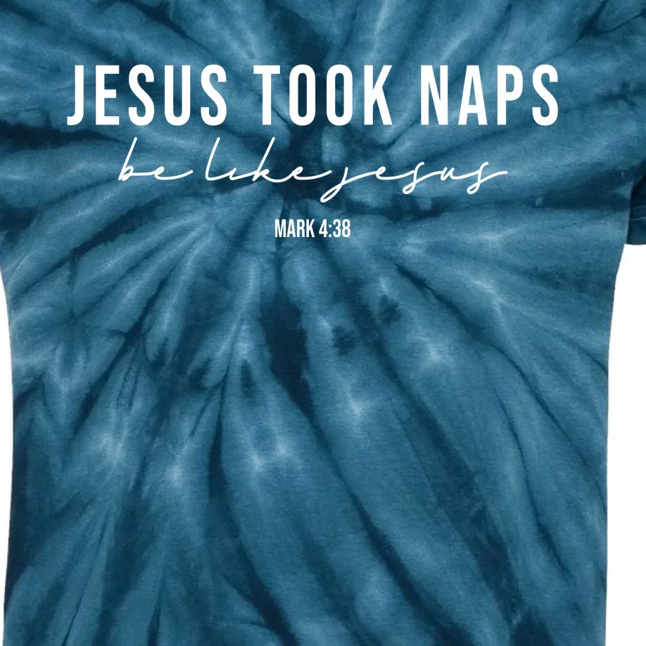 Jesus Took Naps Be Like Jesus Kids Tie-Dye T-Shirt