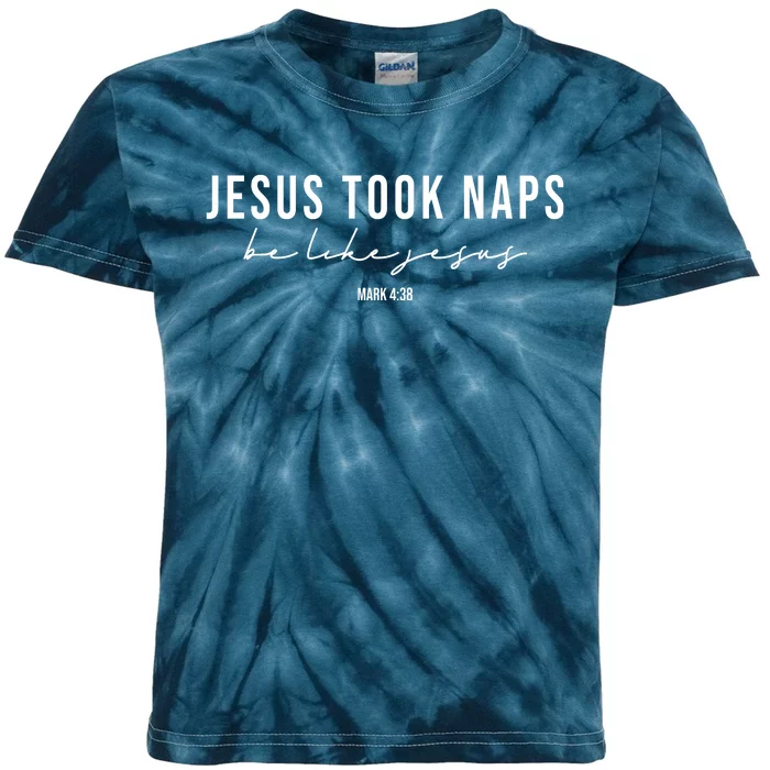 Jesus Took Naps Be Like Jesus Kids Tie-Dye T-Shirt