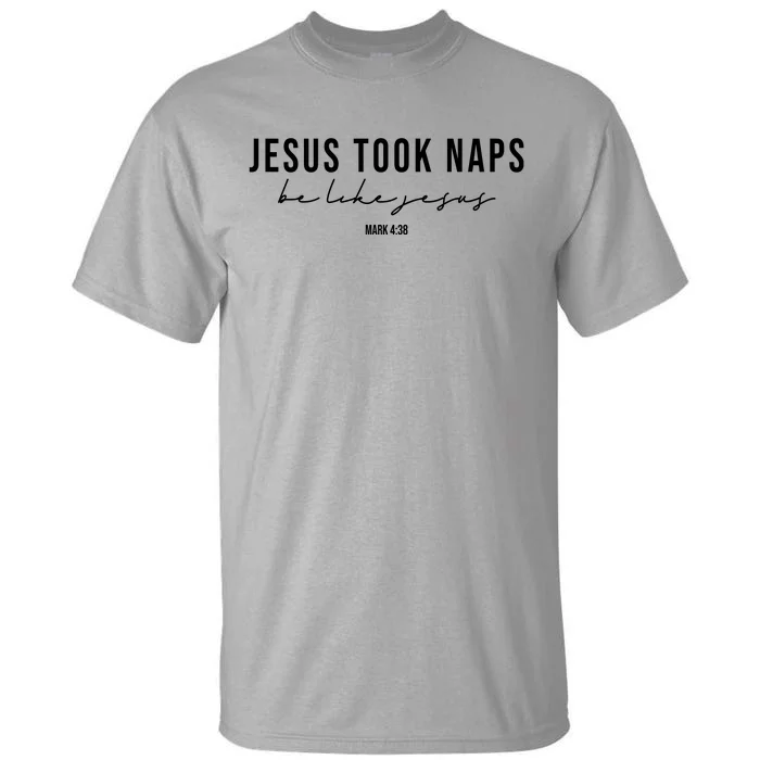 Jesus Took Naps Be Like Jesus Tall T-Shirt