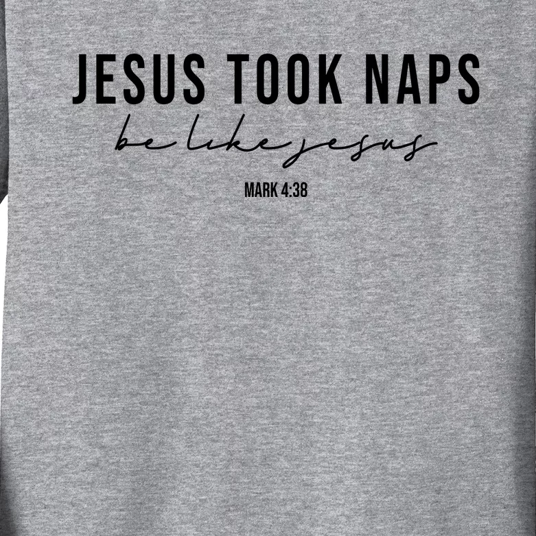 Jesus Took Naps Be Like Jesus Kids Long Sleeve Shirt