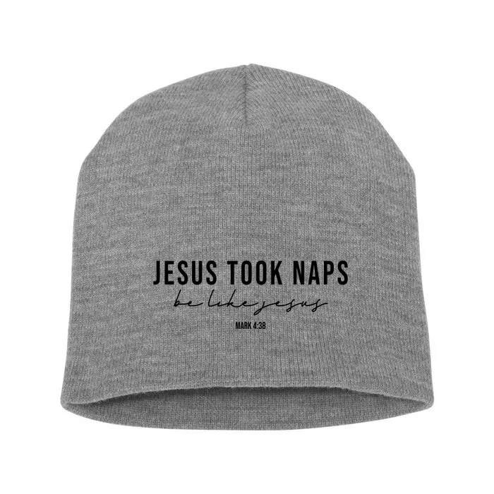 Jesus Took Naps Be Like Jesus Short Acrylic Beanie