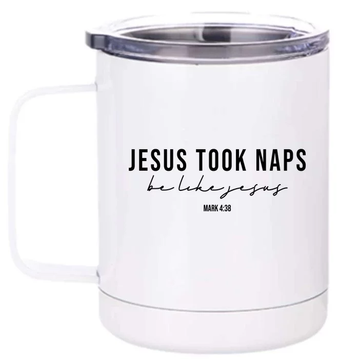 Jesus Took Naps Be Like Jesus Front & Back 12oz Stainless Steel Tumbler Cup