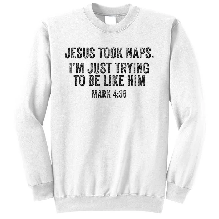 Jesus Took Naps Mark 438 Christian Funny Faith Sweatshirt