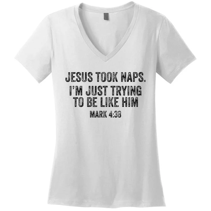 Jesus Took Naps Mark 438 Christian Funny Faith Women's V-Neck T-Shirt