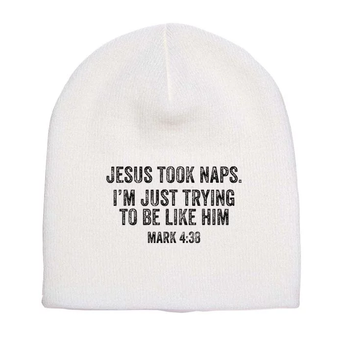 Jesus Took Naps Mark 438 Christian Funny Faith Short Acrylic Beanie