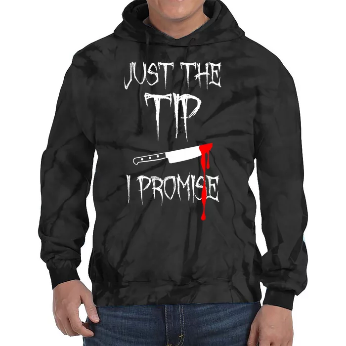 Just The Tip I Promise Tie Dye Hoodie