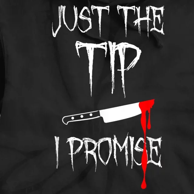 Just The Tip I Promise Tie Dye Hoodie