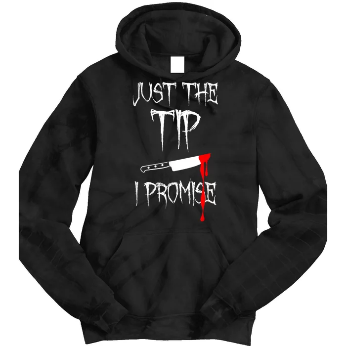 Just The Tip I Promise Tie Dye Hoodie