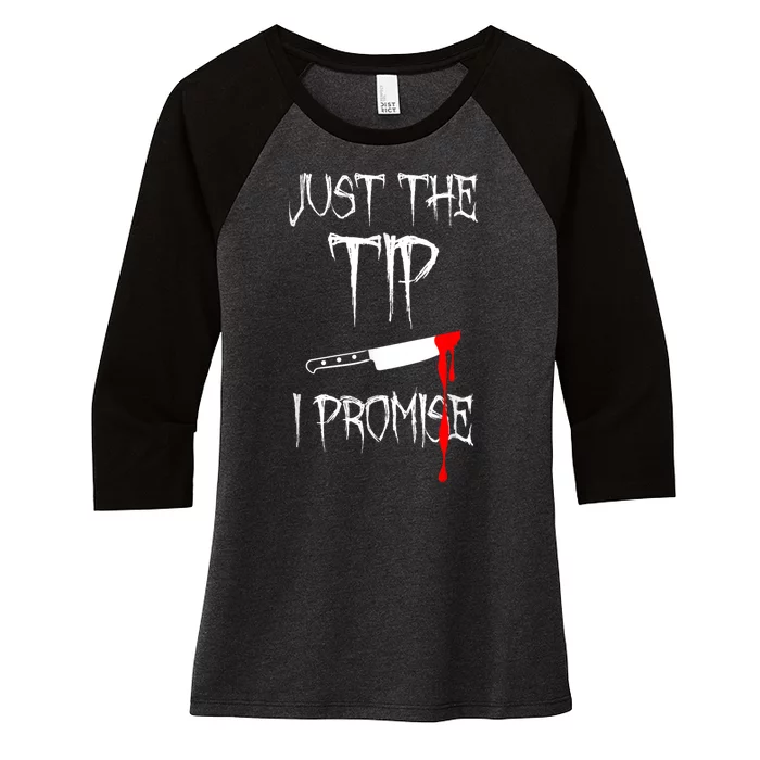 Just The Tip I Promise Women's Tri-Blend 3/4-Sleeve Raglan Shirt