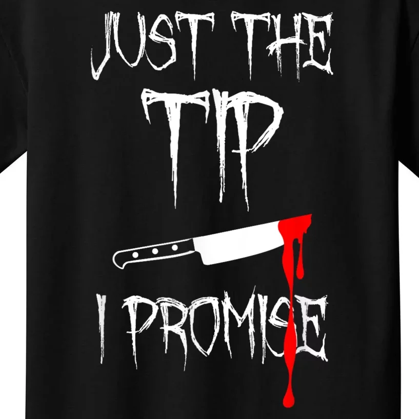 Just The Tip I Promise Kids T-Shirt