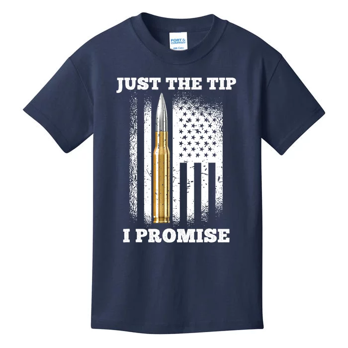 Just The Tip I Promise Gun Ammo Lovers Veteran US Flag Kids T-Shirt