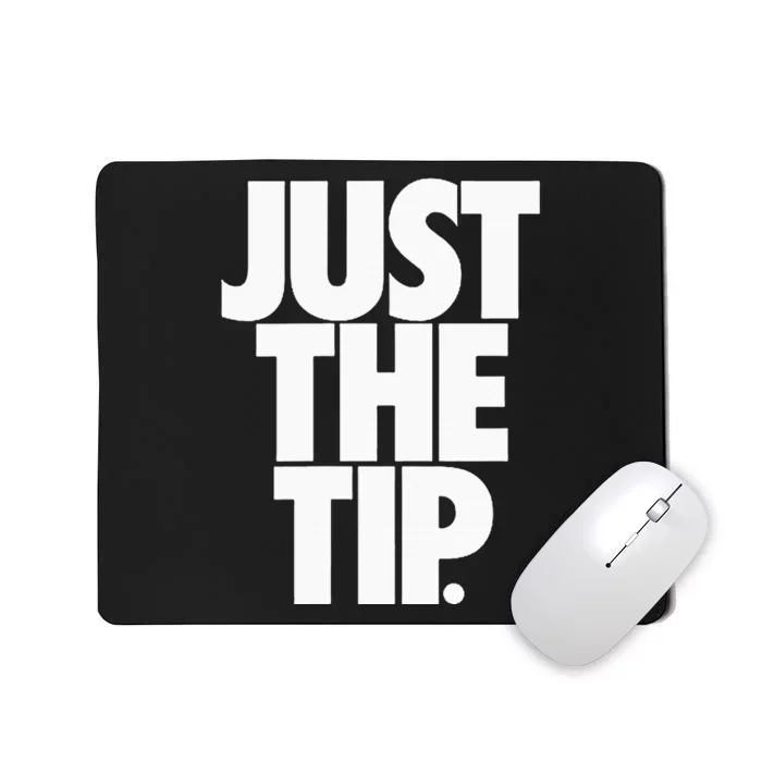 Just The Tip Mousepad