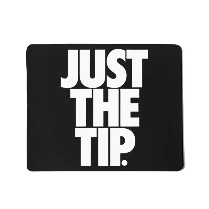 Just The Tip Mousepad