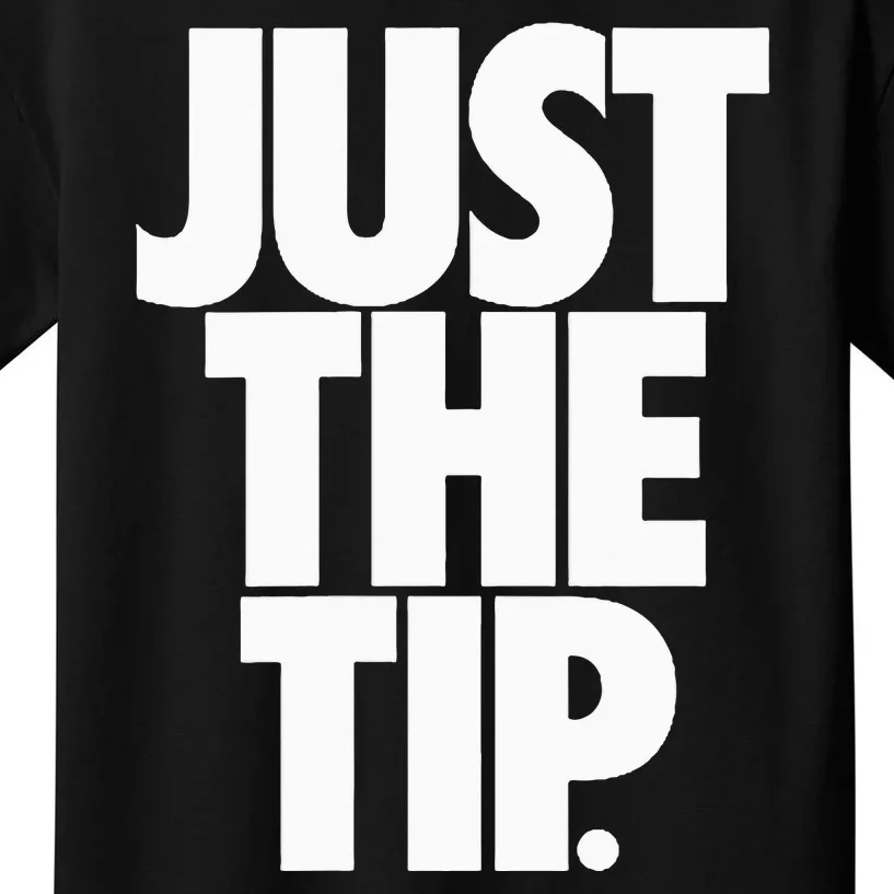 Just The Tip Kids T-Shirt