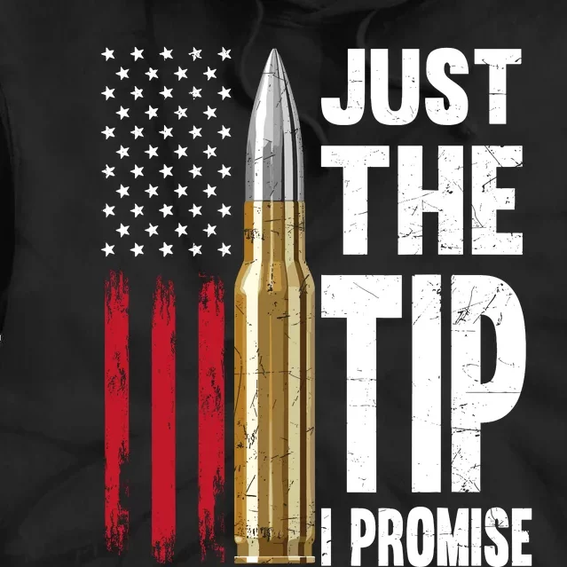 Just The Tip I Promise Bullet American Flag Gun Lovers Tie Dye Hoodie