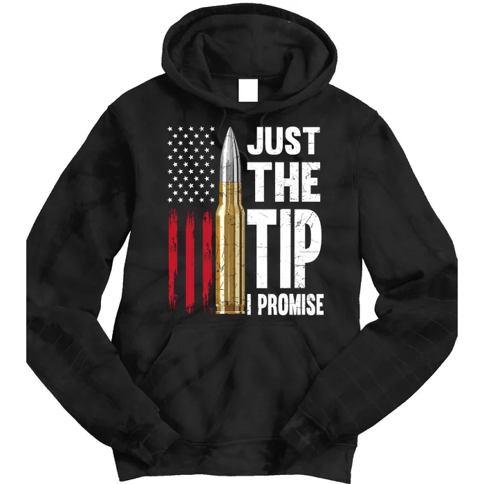 Just The Tip I Promise Bullet American Flag Gun Lovers Tie Dye Hoodie