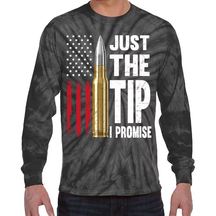 Just The Tip I Promise Bullet American Flag Gun Lovers Tie-Dye Long Sleeve Shirt