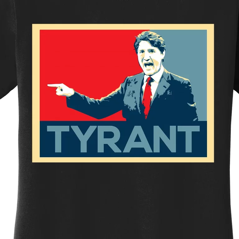 Justin Trudeau Tyrant Women's T-Shirt