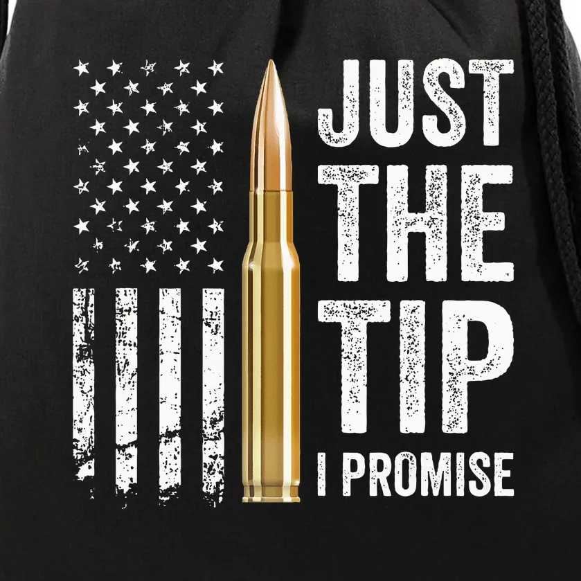 Just The Tip I Promise Funny Gun Owner Pro Guns Usa Flag Drawstring Bag