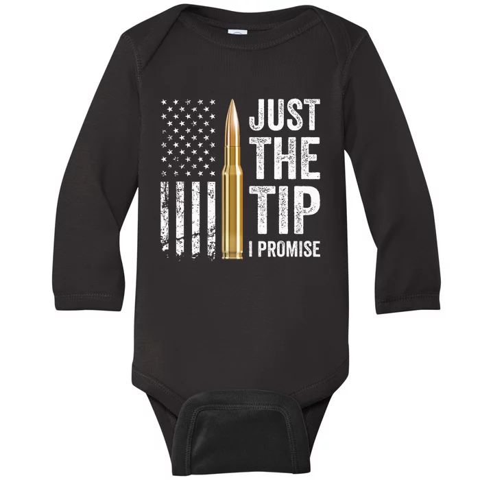 Just The Tip I Promise Funny Gun Owner Pro Guns Usa Flag Baby Long Sleeve Bodysuit