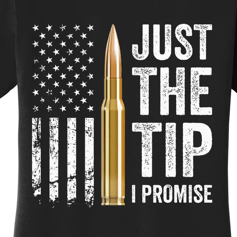 Just The Tip I Promise Funny Gun Owner Pro Guns Usa Flag Women's T-Shirt