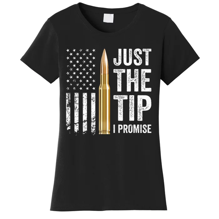 Just The Tip I Promise Funny Gun Owner Pro Guns Usa Flag Women's T-Shirt