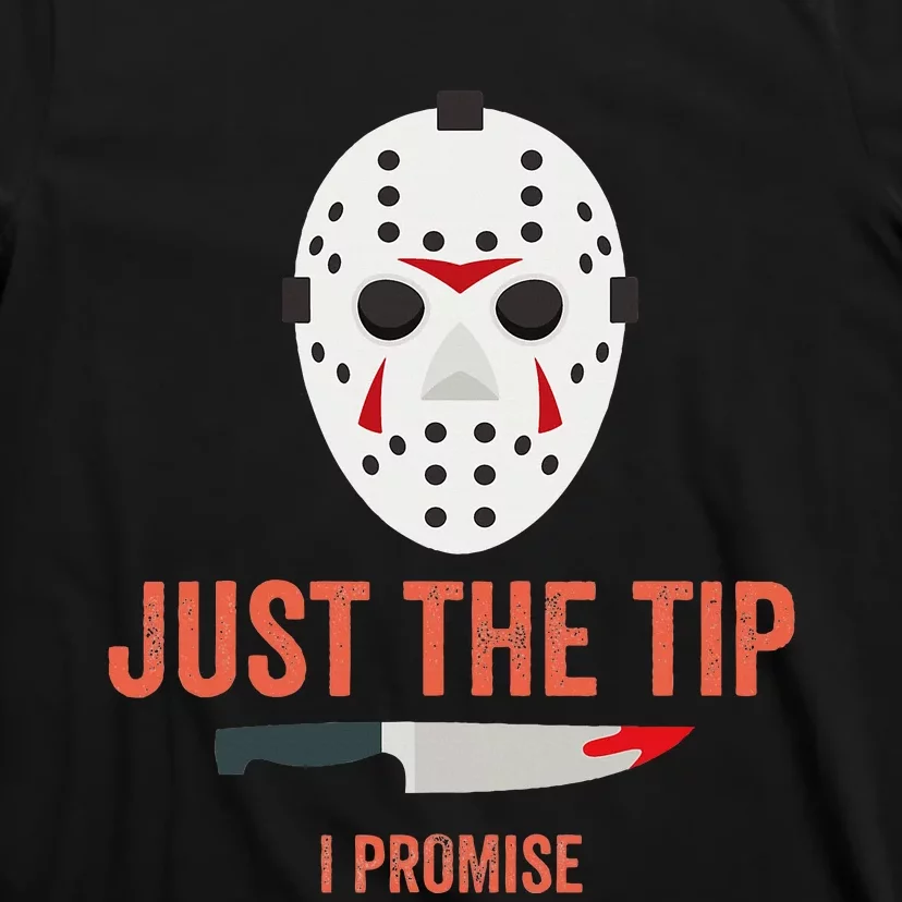 Just The Tip I Promise Funny Halloween Costume T-Shirt