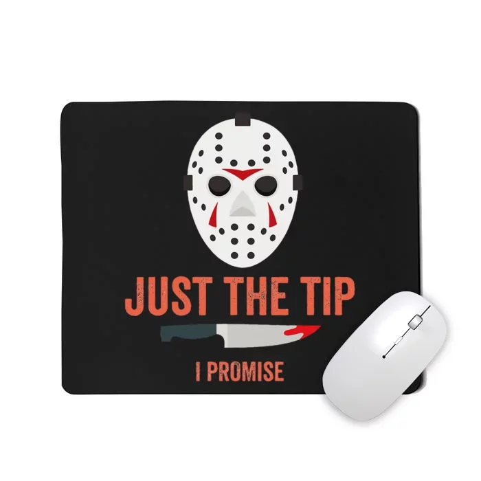 Just The Tip I Promise Funny Halloween Costume Mousepad