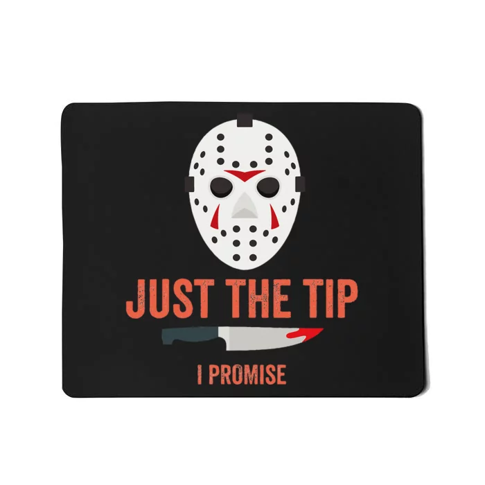 Just The Tip I Promise Funny Halloween Costume Mousepad