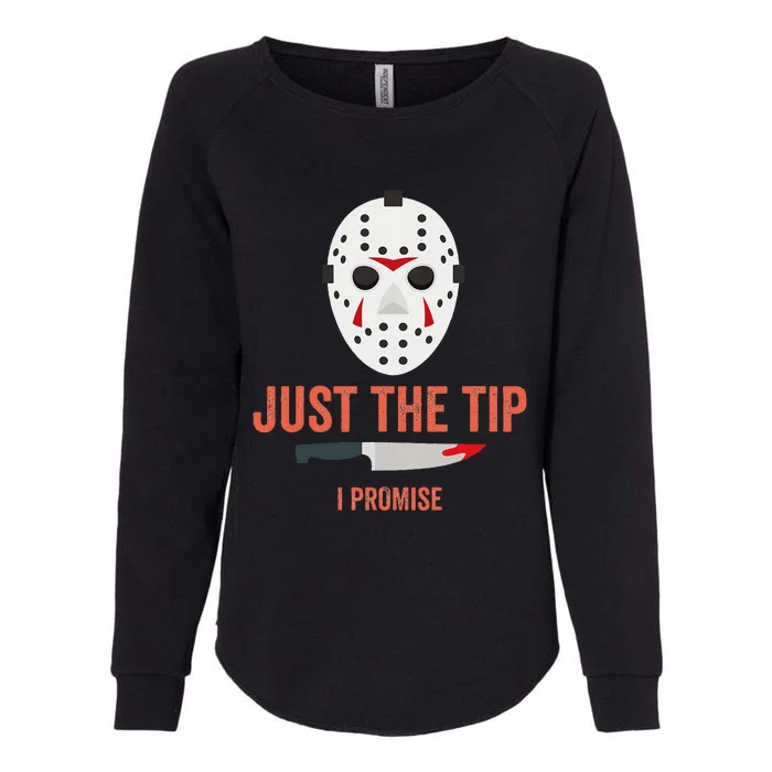 Just The Tip I Promise Funny Halloween Costume Womens California Wash Sweatshirt