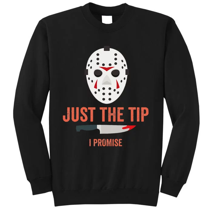 Just The Tip I Promise Funny Halloween Costume Tall Sweatshirt