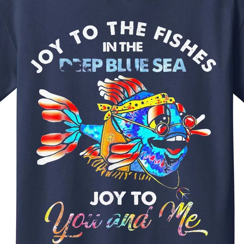 Joy To The Fishes In The Deep Blue Sea Joy To You And Me Kids T-Shirt