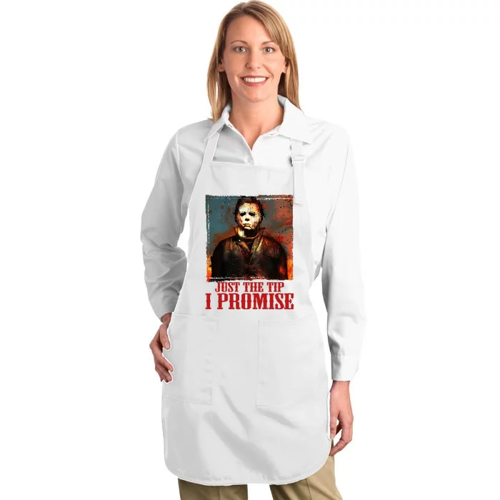 Just The Tip I Promise Myers Funny Halloween Horror Character Full-Length Apron With Pocket