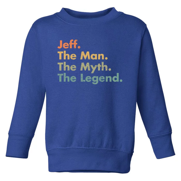 Jeff The The Myth The Legend Dad Grandpa Cool Gift Toddler Sweatshirt