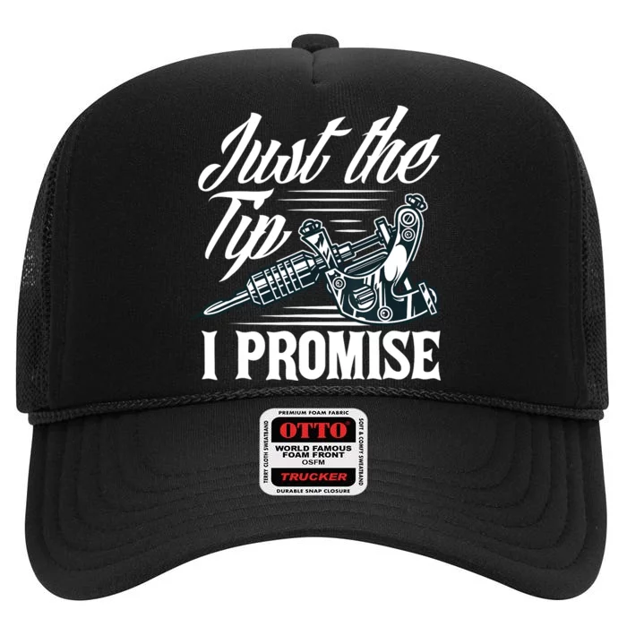 Just The Tip I Promise Funny Saying Tattoo Lover High Crown Mesh Trucker Hat