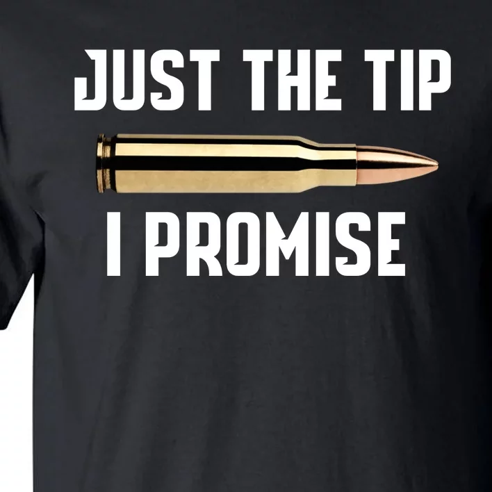 Just The Tip I Promise Funny Gun Hoodie Tall T-Shirt