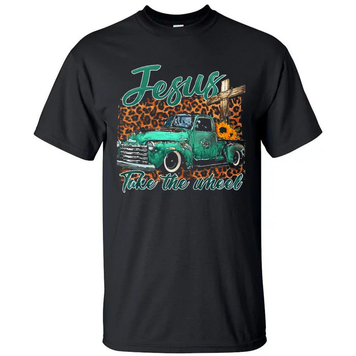 Jesus Take The Wheel Inspirational Quotes For Christian Tall T-Shirt