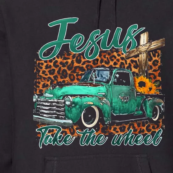 Jesus Take The Wheel Inspirational Quotes For Christian Premium Hoodie