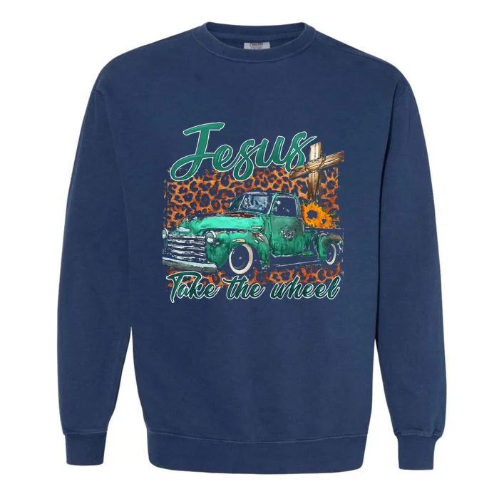 Jesus Take The Wheel Inspirational Quotes For Christian Garment-Dyed Sweatshirt