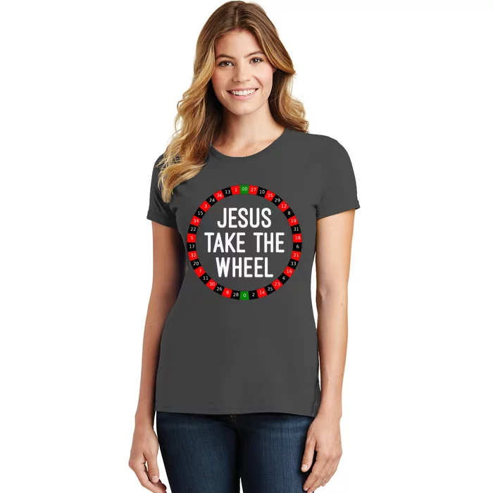 Jesus Take The Wheel Roulette Wheel Gambling Women's T-Shirt