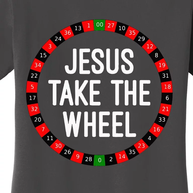 Jesus Take The Wheel Roulette Wheel Gambling Women's T-Shirt