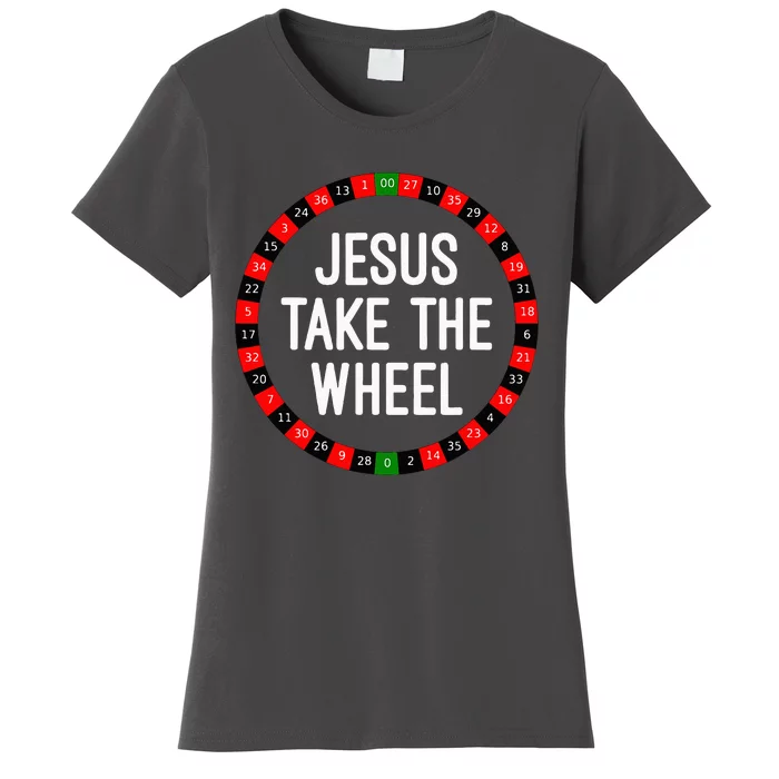 Jesus Take The Wheel Roulette Wheel Gambling Women's T-Shirt