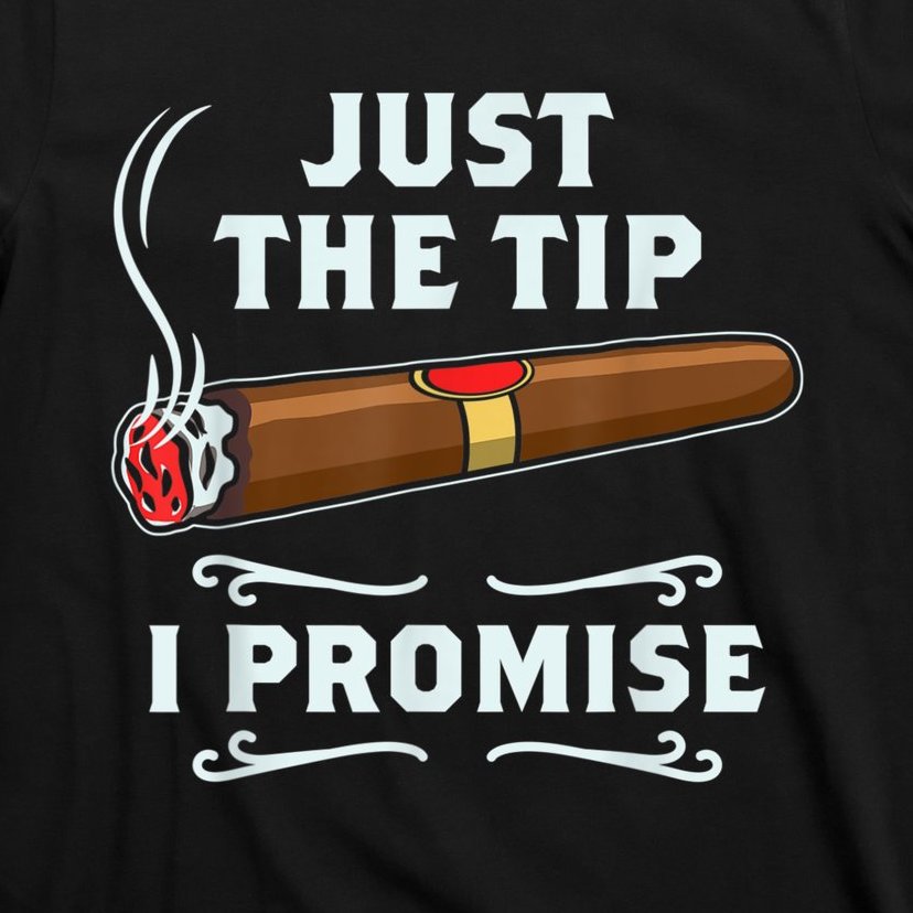 Just The Tip Cigar Smoker Funny Cigar Smoking T-Shirt | TeeShirtPalace