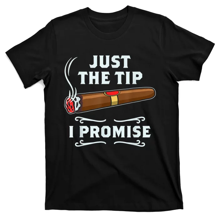 Just The Tip Cigar Smoker Funny Cigar Smoking T-Shirt