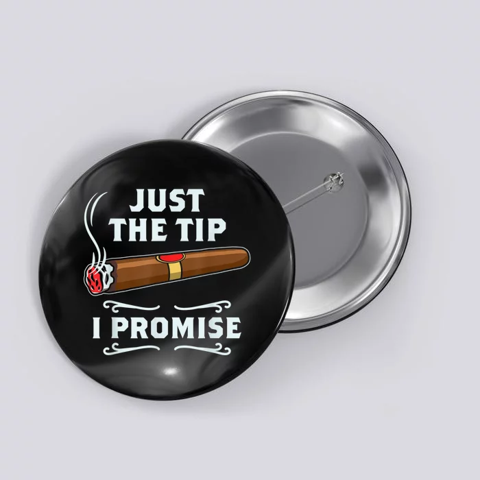 Just The Tip Cigar Smoker Funny Cigar Smoking Button